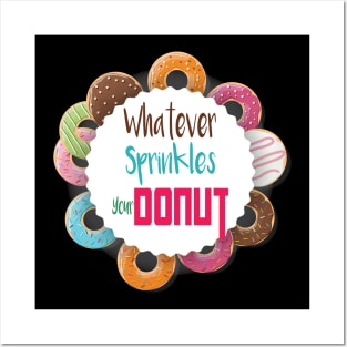 Donut Gift, Whatever Sprinkles Your Donut, Donut Gifts, Donuts, Donut Lover, Funny Donut, National Donut Day Posters and Art